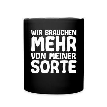 Wir Brauchen Mehr Von Meiner Sorte Arbeitskollege - Tasse einfarbig - Schwarz - Vorne
