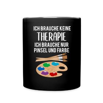 Malerei Kunst Künstler Therapie Spruch Geschenk - Tasse einfarbig - Schwarz - Vorne