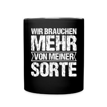 Wir Brauchen Mehr Von Meiner Sorte Lustige - Tasse einfarbig - Schwarz - Vorne
