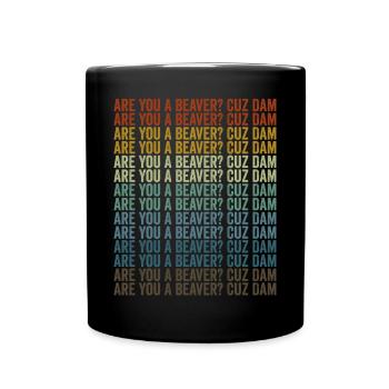 Are you a beaver? Cuz Dam Beaver - Full Colour Mug - black - Front
