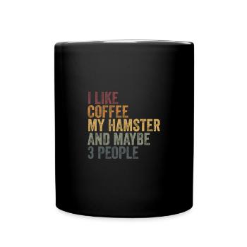 I like coffee my hamster & maybe 3 people - Full Colour Mug - black - Front