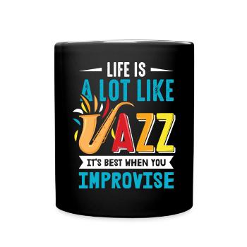 Life Is A Lot Like Jazz, It's Best When You Improv - Tasse einfarbig - Schwarz - Vorne