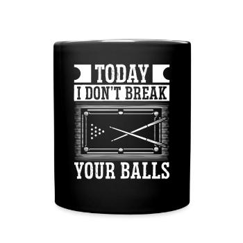 Snooker Today I Dont Break Your Balls Billard Pool - Tasse einfarbig - Schwarz - Vorne