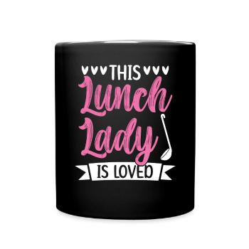 This Lunch Lady Is Loved Cafeteria Worker Cook - Full Colour Mug - black - Front