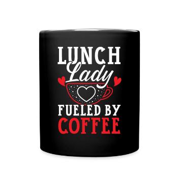 Lunch Lady Fueled By Coffee Cafeteria Worker Cook - Full Colour Mug - black - Front