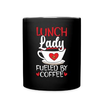 Lunch Lady Fueled By Coffee Cafeteria Worker Cook - Full Colour Mug - black - Front