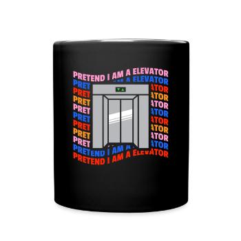 Pretend I Am A Elevator Shirt - Tasse einfarbig - Schwarz - Vorne