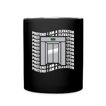 Pretend I Am A Elevator Shirt - Tasse einfarbig - Schwarz - Vorne