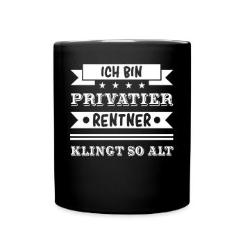 Ich bin Privatier - Rentner klingt so alt. - Tasse einfarbig - Schwarz - Vorne
