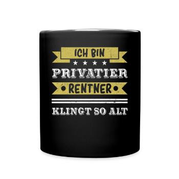 Ich bin Privatier - Rentner klingt so alt. - Tasse einfarbig - Schwarz - Vorne