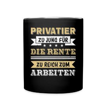 Privatier Zu Jung Für Die Rente - Tasse einfarbig - Schwarz - Vorne