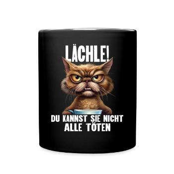 Lächle! Du Kannst Sie Nicht Alle Töten - Tasse einfarbig - Schwarz - Vorne