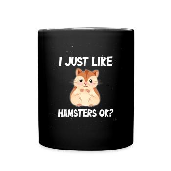 I just like Hamsters ok? - Tasse einfarbig - Schwarz - Vorne
