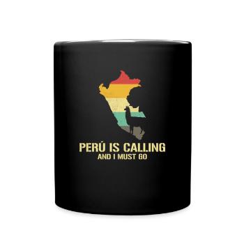 peru is calling i must go, peruvian peru - Tasse einfarbig - Schwarz - Vorne
