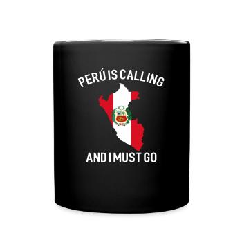 peru is calling i must go, peruvian peru - Tasse einfarbig - Schwarz - Vorne