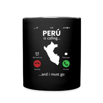peru is calling i must go, peruvian peru - Tasse einfarbig - Schwarz - Vorne