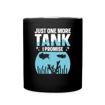 Just One More Tank I Promise Funny Aquaristic - Full Colour Mug - black - Front