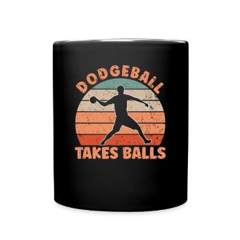 Dodgeball Takes Balls - Tasse einfarbig - Schwarz - Vorne
