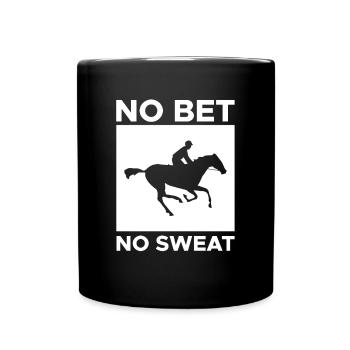 No Bet No Sweat Shirt Gift - Full Colour Mug - black - Front