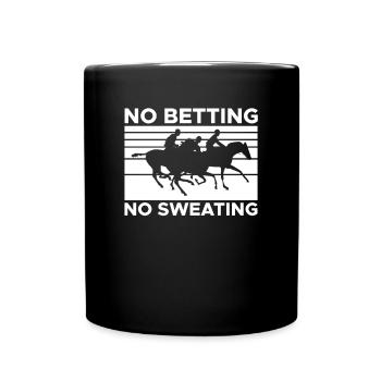 No Betting No Sweating Shirt Gift - Full Colour Mug - black - Front