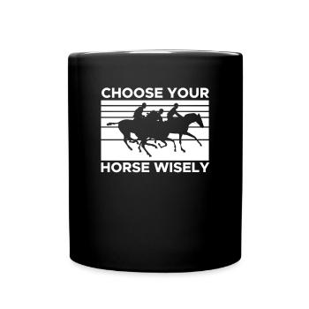 Choose Your Horse Wisely Shirt - Full Colour Mug - black - Front