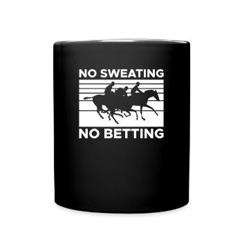 No Sweating No Betting Shirt Geschenk - Tasse einfarbig - Schwarz - Vorne
