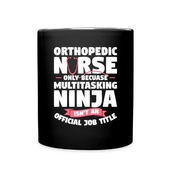 Orthopedic Nurse Only Because Multitasking Ninja - Full Colour Mug - black - Front