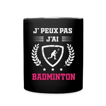 Je peux pas j'ai badminton femme - Mug uni - noir - Devant
