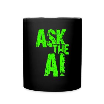 AI Künstliche Intelligenz Lustiger Nerd Spruch - Tasse einfarbig - Schwarz - Vorne