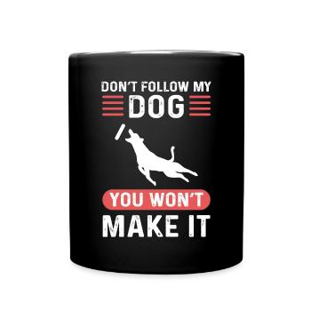 Folge Nicht Meinem Hund, Du Schaffst Es Nicht. - Tasse einfarbig - Schwarz - Vorne