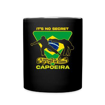 It's No Secret I'd Rather Be Doing Capoeira - Full Colour Mug - black - Front