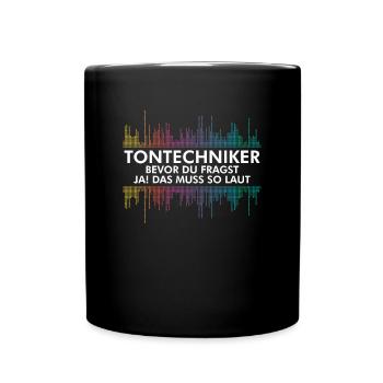 Tontechniker Bevor Du Fragst Ja Das Muss So Laut - Tasse einfarbig - Schwarz - Vorne