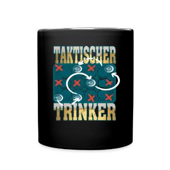 Bier Saufen Party JGA Spruch Taktischer Trinker - Tasse einfarbig - Schwarz - Vorne