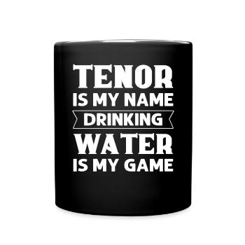Ténor est mon nom, l’eau potable est mon jeu. - Mug uni - noir - Devant
