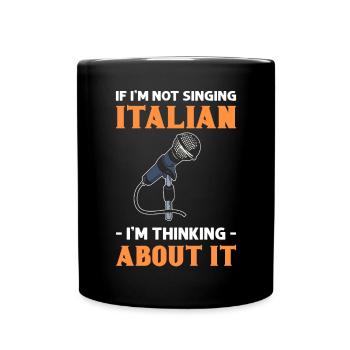 Wenn Ich Nicht Italienisch Singe, Denke Ich - Tasse einfarbig - Schwarz - Vorne