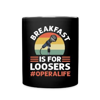 Le petit déjeuner est pour les perdants. #Operalife. - Mug uni - noir - Devant