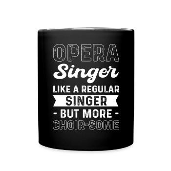 Opera singer. Like a regular singer, but more - Full Colour Mug - black - Front