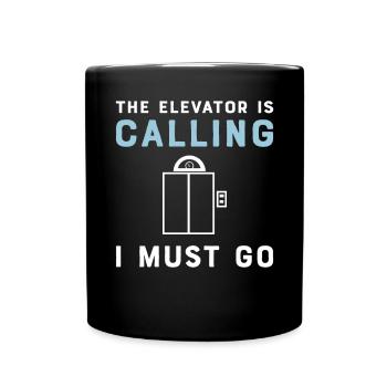 The elevator is calling. I have to go. Elevator mechanic - Full Colour Mug - black - Front