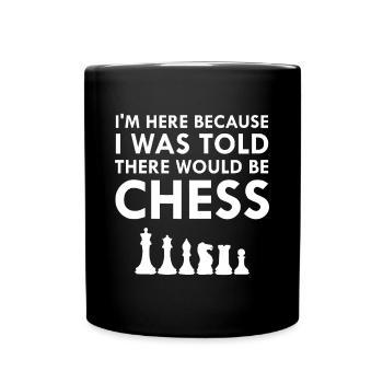 I Was Told There Would Be Chess Strategy Board Gam - Full Colour Mug - black - Front