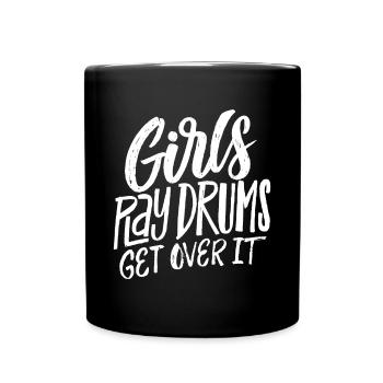 Girls Play Drums - Get over it - Funny Drummer Mus - Full Colour Mug - black - Front