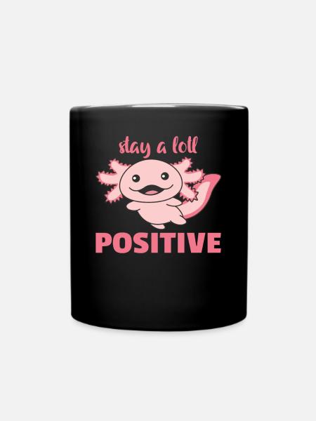 stay a lotl positive süße Axololt - Tasse einfarbig - Schwarz