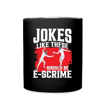 Jokes Like These Should Be E-Scrime - Tasse einfarbig - Schwarz - Vorne