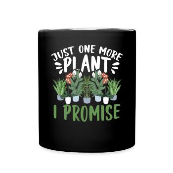 Just One More Plant I Promise Garden Gardening - Full Colour Mug - black - Front