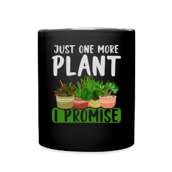 Just One More Plant I Promise Garden Gardening - Full Colour Mug - black - Front