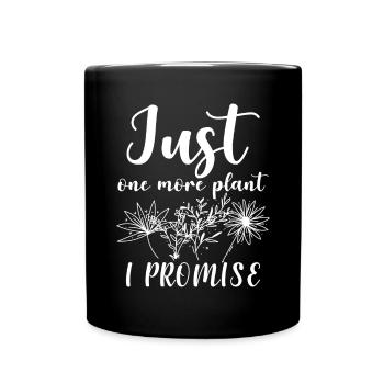 Just One More Plant I Promise Garden Gardening - Full Colour Mug - black - Front