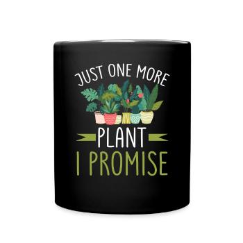 Just One More Plant I Promise Garden Gardening - Full Colour Mug - black - Front