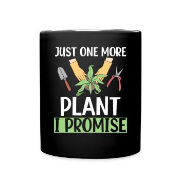 Just One More Plant I Promise Garden Gardening - Full Colour Mug - black - Front