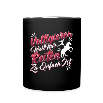 Voltigieren Reitsport Weil Reiten zu einfach ist - Tasse einfarbig - Schwarz - Vorne