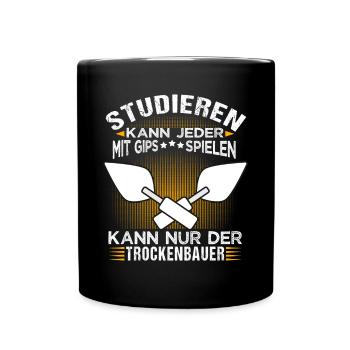 Trockenbauer Trockenbaumonteur Studieren kann jede - Tasse einfarbig - Schwarz - Vorne