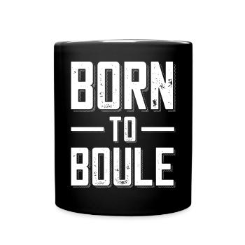 Born to Boule saying for Bouler and Petanque - Full Colour Mug - black - Front